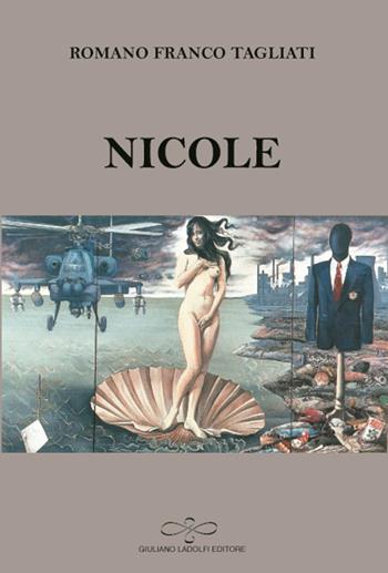 Nicole - Romano F. Tagliati - Libro Giuliano Ladolfi Editore 2016, Rubino | Libraccio.it