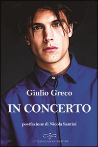 In concerto - Giulio Greco - Libro Giuliano Ladolfi Editore 2016, Rubino | Libraccio.it