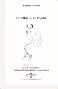 Erodiale e il fauno. Testo francese e italiano - Stéphane Mallarmé - Libro Giuliano Ladolfi Editore 2016, Diamante | Libraccio.it