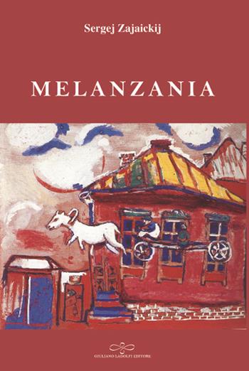 Melanzania - Sergej Zajaickij - Libro Giuliano Ladolfi Editore 2016, Rubino | Libraccio.it