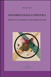 Incompletezza e politica. Dall'idea di incompletezza a una prospettiva pluralista