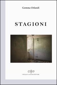 Stagioni - Gemma Orlandi - Libro Giuliano Ladolfi Editore 2016, Perle. Poesia | Libraccio.it