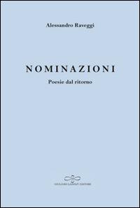 Nominazioni. Poesie dal ritorno - Alessandro Raveggi - Libro Giuliano Ladolfi Editore 2016, Zaffiro | Libraccio.it