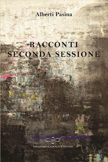 Racconti. Seconda sessione - Alberti Pasina - Libro Giuliano Ladolfi Editore 2016, Perle. Narrativa | Libraccio.it