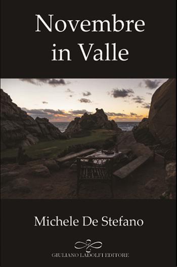 Novembre in valle - Michele De Stefano - Libro Giuliano Ladolfi Editore 2017 | Libraccio.it