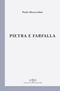 Pietra e farfalla - Paolo Mazzocchini - Libro Giuliano Ladolfi Editore 2017, Perle. Poesia | Libraccio.it