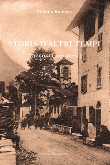 Storia d'altri tempi (racconti novaresi) - Stefano Rabozzi - Libro Giuliano Ladolfi Editore 2018, Perle. Narrativa | Libraccio.it
