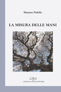 La misura delle mani - S. Nobile - Libro Giuliano Ladolfi Editore 2018 | Libraccio.it