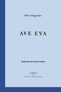 Ave Eva - Dato Magradze - Libro Giuliano Ladolfi Editore 2018, Zaffiro | Libraccio.it