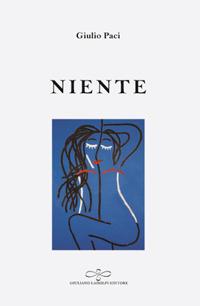 Niente - Giulio Paci - Libro Giuliano Ladolfi Editore 2018, Perle. Poesia | Libraccio.it