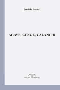 Agave, cenge, calanchi - Daniele Barresi - Libro Giuliano Ladolfi Editore 2018, Perle. Poesia | Libraccio.it
