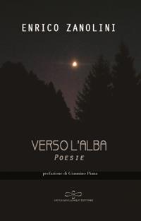 Verso l'alba - Enrico Zanolini - Libro Giuliano Ladolfi Editore 2018, Topazio | Libraccio.it