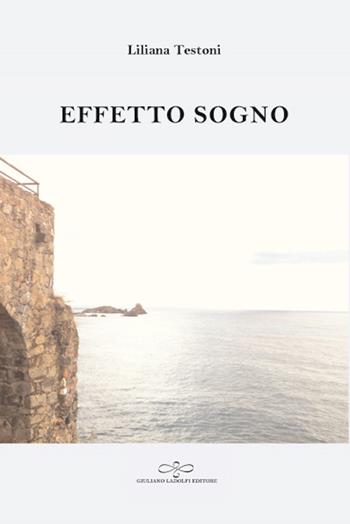 Effetto sogno - Liliana Testoni - Libro Giuliano Ladolfi Editore 2019, Perle. Narrativa | Libraccio.it