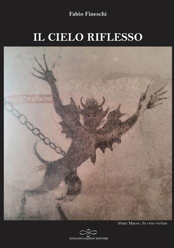 Il cielo riflesso - Fabio Fineschi - Libro Giuliano Ladolfi Editore 2019, Perle. Narrativa | Libraccio.it