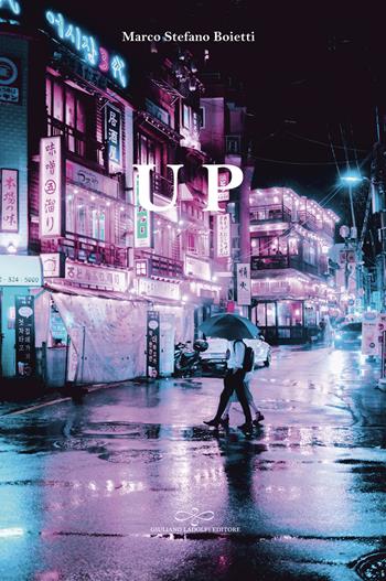 Up - Marco Stefano Boietti - Libro Giuliano Ladolfi Editore 2019, Perle. Narrativa | Libraccio.it