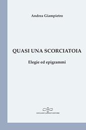 Quasi una scorciatoia. Elegie ed epigrammi