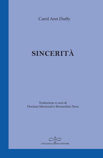 Sincerità. Testo inglese a fronte - Carol Ann Duffy - Libro Giuliano Ladolfi Editore 2020, Zaffiro | Libraccio.it
