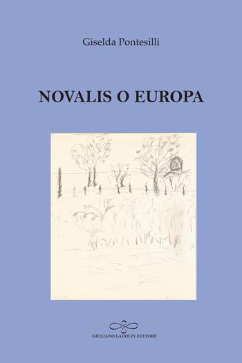 Novalis o Europa - Giselda Pontesilli - Libro Giuliano Ladolfi Editore 2020, Zaffiro | Libraccio.it