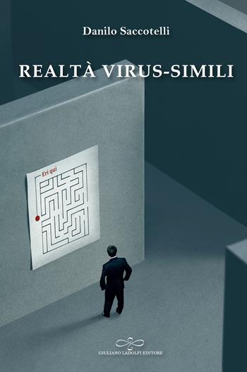 Realtà virus-simili - Danilo Saccotelli - Libro Giuliano Ladolfi Editore 2020, Perle. Narrativa | Libraccio.it