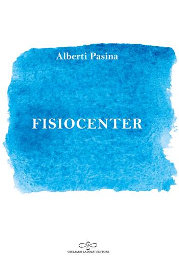 Fisiocenter - Alberti Pasina - Libro Giuliano Ladolfi Editore 2021, Perle. Narrativa | Libraccio.it