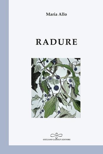 Radure - Maria Allo - Libro Giuliano Ladolfi Editore 2021, Perle. Poesia | Libraccio.it