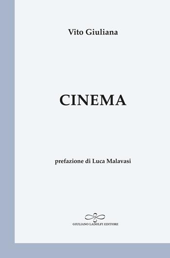 Cinema - Vito Giuliana - Libro Giuliano Ladolfi Editore 2022, Perle. Poesia | Libraccio.it