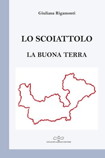 Lo scoiattolo. La buona terra - Giuliana Rigamonti - Libro Giuliano Ladolfi Editore 2022, Perle. Poesia | Libraccio.it