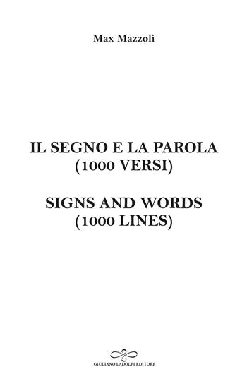 Il segno e la parola (1000 versi). Signs and words (1000 lines) - Max Mazzoli - Libro Giuliano Ladolfi Editore 2022, Perle. Poesia | Libraccio.it