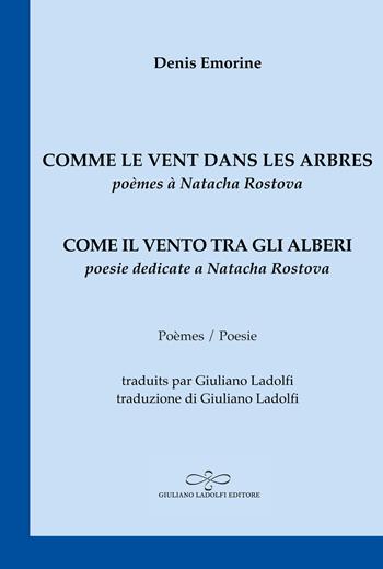 Comme le vent dans les arbres/Come il vento tra gli alberi - Denis Emorine - Libro Giuliano Ladolfi Editore 2023, Zaffiro | Libraccio.it