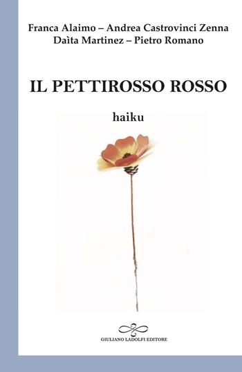 Il pettirosso rosso - Franca Alaimo, Andrea Castrovinci Zenna, Daìta Martinez - Libro Giuliano Ladolfi Editore 2024, Perle. Poesia | Libraccio.it