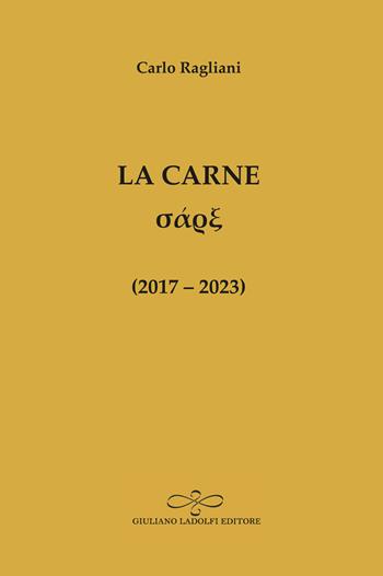 La carne - Carlo Ragliani - Libro Giuliano Ladolfi Editore 2024, Zaffiro | Libraccio.it