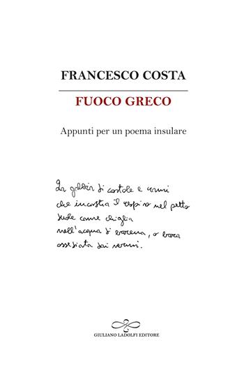 Fuoco greco. Appunti per un poema insulare - Francesco Costa - Libro Giuliano Ladolfi Editore 2024, Opale | Libraccio.it