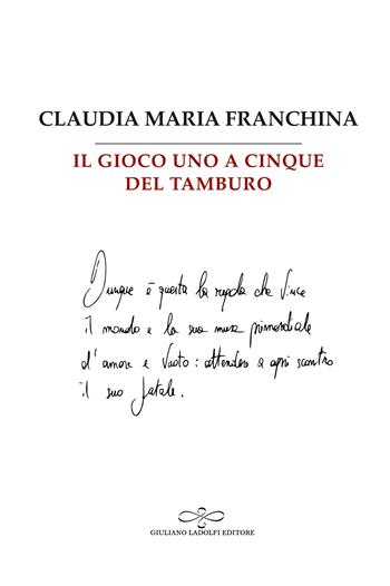 Il gioco uno a cinque del tamburo - Claudia Maria Franchina - Libro Giuliano Ladolfi Editore 2024, Opale | Libraccio.it