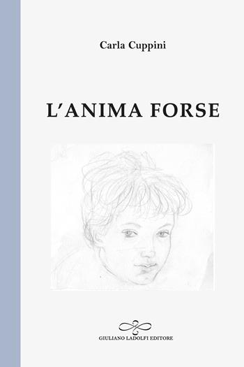 L'anima forse - Carla Cuppini - Libro Giuliano Ladolfi Editore 2024, Perle. Poesia | Libraccio.it