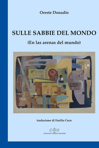 Sulle sabbie del mondo-En las arenas del mundo - Oreste Donadío - Libro Giuliano Ladolfi Editore 2024, Zaffiro | Libraccio.it