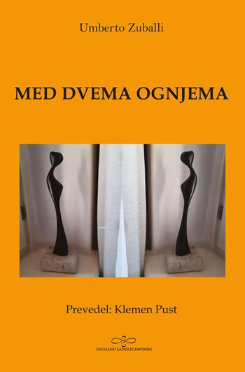 Med dvema ognjema - Umberto Zuballi - Libro Giuliano Ladolfi Editore 2024 | Libraccio.it