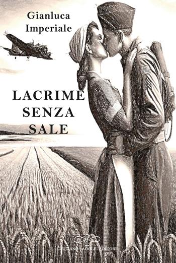 Lacrime senza sale - Gianluca Imperiale - Libro Giuliano Ladolfi Editore 2024, Perle. Narrativa | Libraccio.it