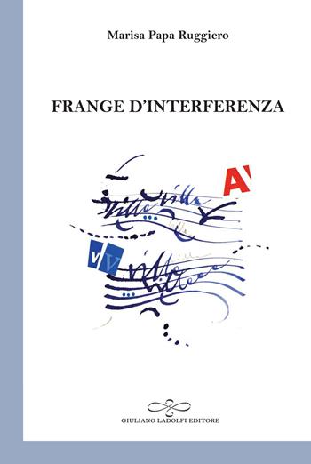 Frange d'interferenza - Marisa Papa Ruggiero - Libro Giuliano Ladolfi Editore 2024, Perle. Poesia | Libraccio.it