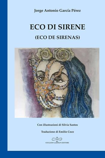 Eco di sirene (Eco de sirenas) - Jorge Antonio García Pérez - Libro Giuliano Ladolfi Editore 2025, Zaffiro | Libraccio.it