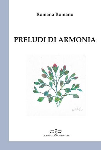 Preludi di armonia - Romana Romano - Libro Giuliano Ladolfi Editore 2025, Perle. Poesia | Libraccio.it