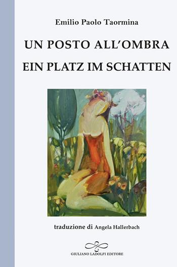 Un posto all'ombra-Ein Platz im Schatten - Emilio Paolo Taormina - Libro Giuliano Ladolfi Editore 2025, Perle. Poesia | Libraccio.it
