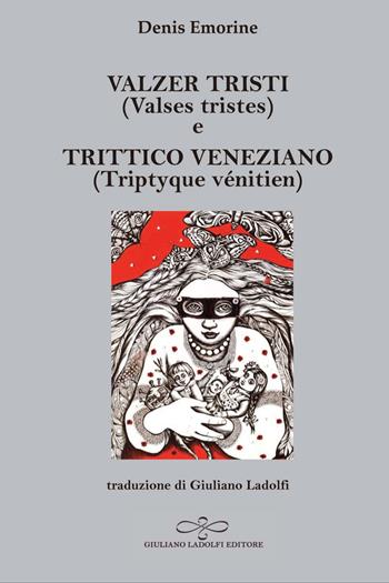 Valzer tristi (Valses tristes) e Trittico veneziano (Triptyque vénitien) - Denis Emorine - Libro Giuliano Ladolfi Editore 2026, Rubino | Libraccio.it