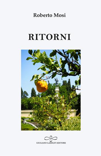 Ritorni - Roberto Mosi - Libro Giuliano Ladolfi Editore 2026, Perle. Poesia | Libraccio.it