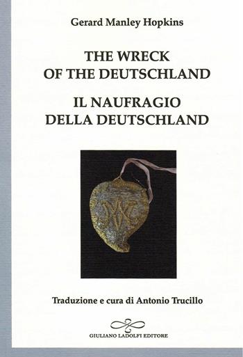 The wreck of the Deutschland-Il naufragio della Deutschland. Ediz. bilingue - Gerard Manley Hopkins - Libro Giuliano Ladolfi Editore 2026, Perle. Poesia | Libraccio.it