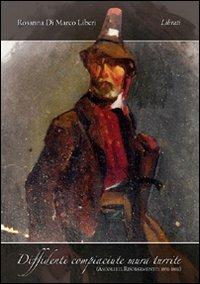 Diffidenti compiaciute mura turrite (Ascoli e il Risorgimento: 1831-1861) - Rosanna Di Marco Liberi - Libro Lìbrati 2011 | Libraccio.it