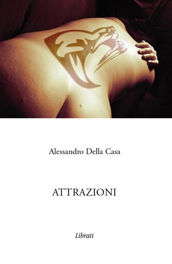 Attrazioni - Alessandro Della Casa - Libro Lìbrati 2013 | Libraccio.it