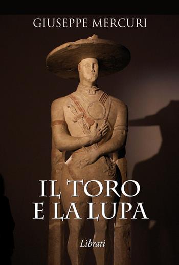 Il toro e la lupa - Giuseppe Mercuri - Libro Lìbrati 2014 | Libraccio.it