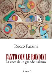 Canto con le rondini. La voce di un grande italiano