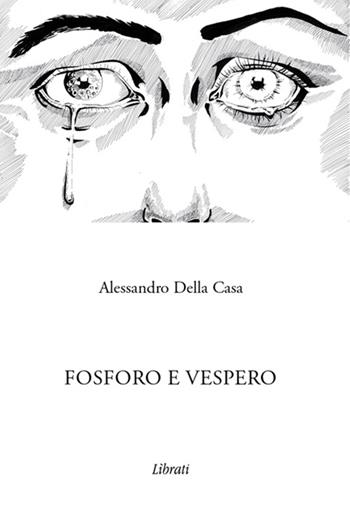 Fosforo e Vespero - Alessandro Della Casa - Libro Lìbrati 2014 | Libraccio.it