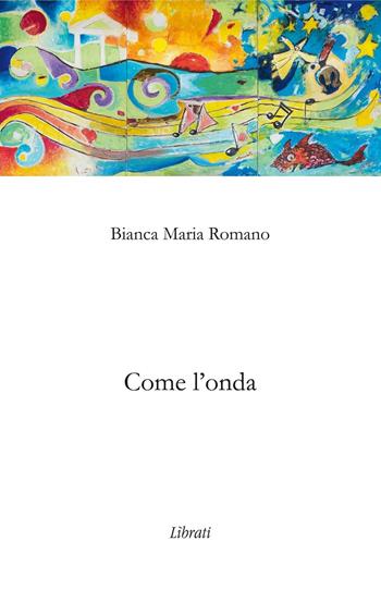 Come l'ombra - Bianca Maria Romano - Libro Lìbrati 2016 | Libraccio.it